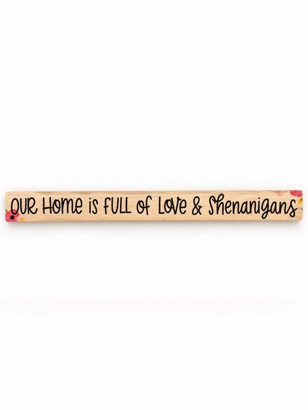 Our Home Is Full of Love & Shenanigans Wooden Wall Sign - Natural